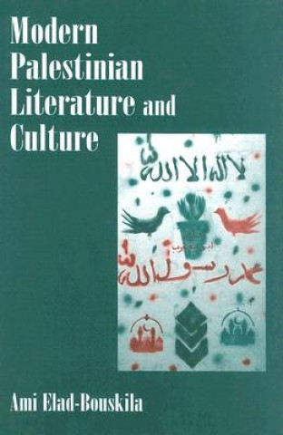 Carte Modern Palestinian Literature and Culture Ami Elad-Bouskila