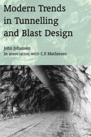 Carte Modern Trends in Tunnelling and Blast Design John Johansen