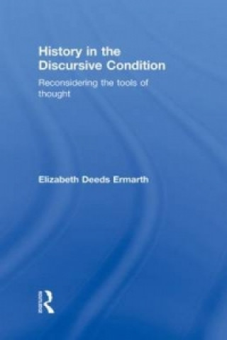 Książka History in the Discursive Condition Elizabeth Deeds Ermarth