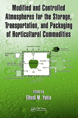 Książka Modified and Controlled Atmospheres for the Storage, Transportation, and Packaging of Horticultural Commodities Elhadi M. Yahia