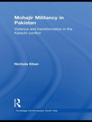 Kniha Mohajir Militancy in Pakistan Nichola Khan