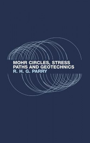 Carte Mohr Circles, Stress Paths and Geotechnics Richard H. G. Parry