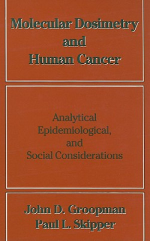 Book Molecular Dosimetry and Human Cancer John D. Groopman