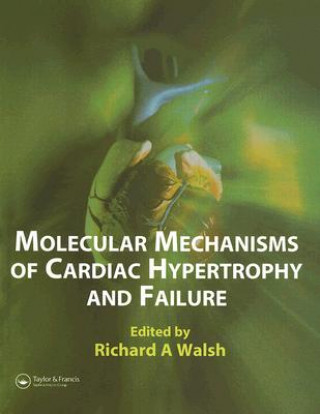 Carte Molecular Mechanisms of Cardiac Hypertrophy and Failure Richard A. Walsh