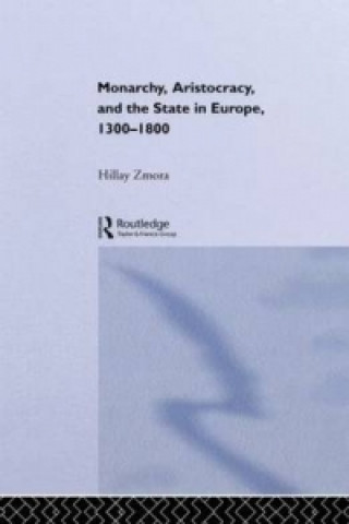 Книга Monarchy, Aristocracy and State in Europe 1300-1800 Hillay Zmora