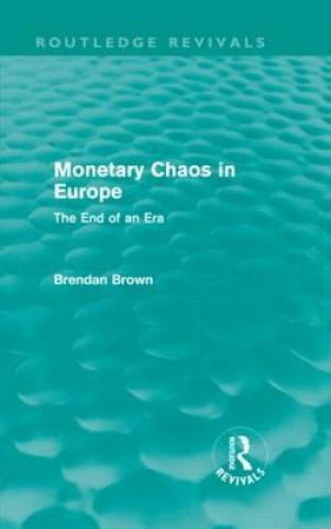 Kniha Monetary Chaos in Europe Brendan Brown