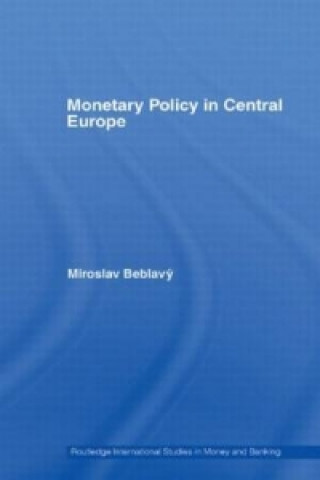 Kniha Monetary Policy in Central Europe Miroslav Beblavu