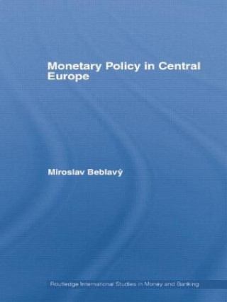 Knjiga Monetary Policy in Central Europe Miroslav Beblavy