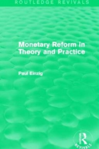 Βιβλίο Monetary Reform in Theory and Practice (Routledge Revivals) Paul Einzig