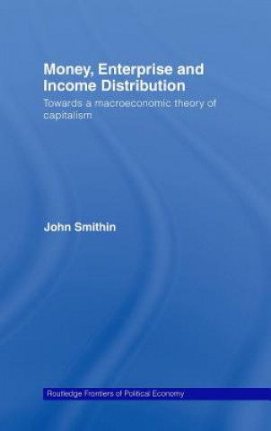 Kniha Money, Enterprise and Income Distribution John N. Smithin