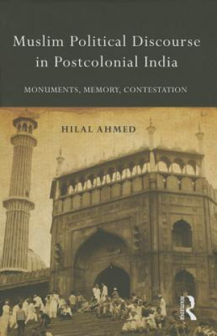 Kniha Muslim Political Discourse in Postcolonial India Hilal Ahmed