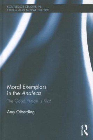 Kniha Moral Exemplars in the Analects Amy Olberding