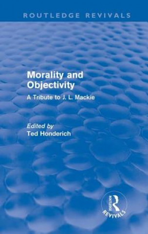 Knjiga Morality and Objectivity (Routledge Revivals) Ted Honderich