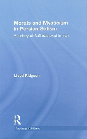 Книга Morals and Mysticism in Persian Sufism Lloyd Ridgeon