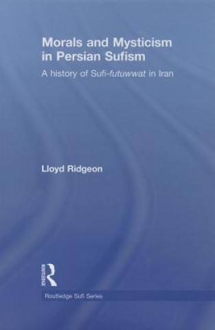 Книга Morals and Mysticism in Persian Sufism Lloyd Ridgeon