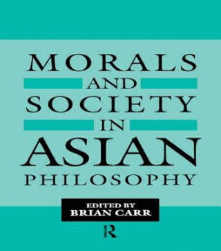 Kniha Morals and Society in Asian Philosophy Brian Carr