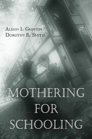 Könyv Mothering for Schooling Dorothy Smith
