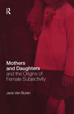 Carte Mothers and Daughters and the Origins of Female Subjectivity Jane Van Buren