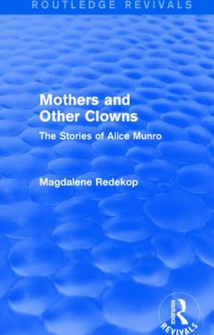 Книга Mothers and Other Clowns (Routledge Revivals) Magdalene Redekop