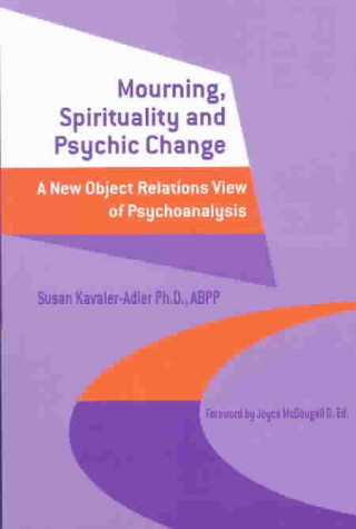 Książka Mourning, Spirituality and Psychic Change Susan Kavaler-Adler