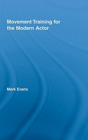 Kniha Movement Training for the Modern Actor Mark Evans