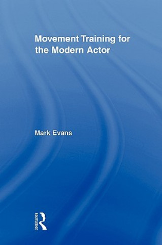 Buch Movement Training for the Modern Actor Mark Evans