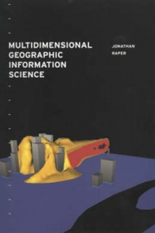 Livre Multidimensional Geographic Information Science Jonathan Raper