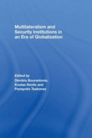 Carte Multilateralism and Security Institutions in an Era of Globalization Dimitris Bourantonis
