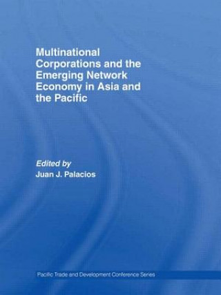 Kniha Multinational Corporations and the Emerging Network Economy in Asia and the Pacific Juan J. Palacios