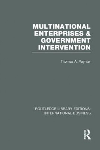 Książka Multinational Enterprises and Government Intervention (RLE International Business) Thomas A. Poynter