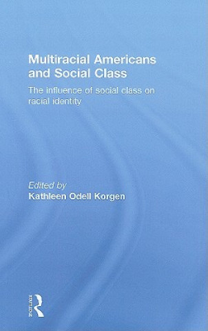 Kniha Multiracial Americans and Social Class Kathleen Odell Korgen