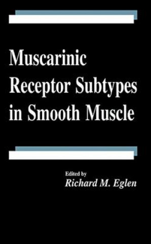 Könyv Muscarinic Receptor Subtypes in Smooth Muscle Richard M. Eglen