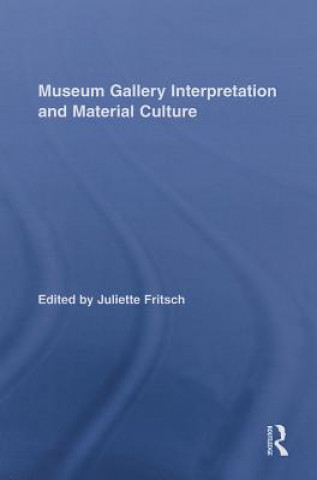 Książka Museum Gallery Interpretation and Material Culture Juliette Fritsch