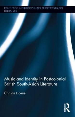 Kniha Music and Identity in Postcolonial British South-Asian Literature Christin Hoene