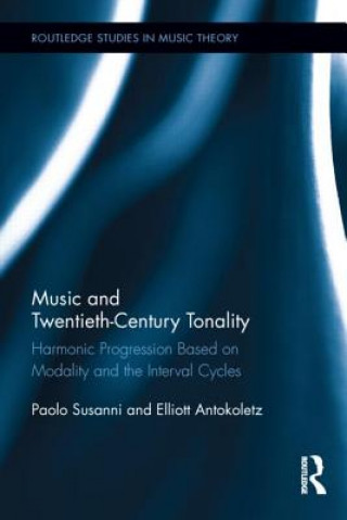 Könyv Music and Twentieth-Century Tonality Elliott Antokoletz