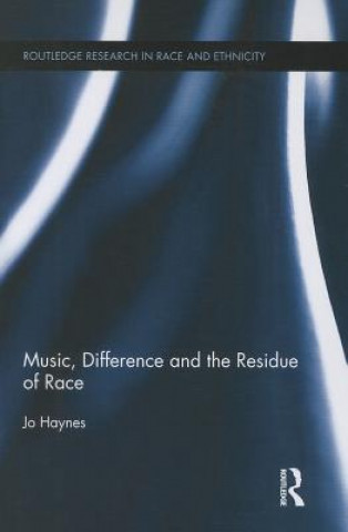 Knjiga Music, Difference and the Residue of Race Jo Haynes