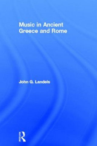 Livre Music in Ancient Greece and Rome John G. Landels