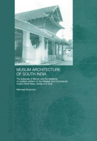 Carte Muslim Architecture of South India Mehrdad Shokoohy