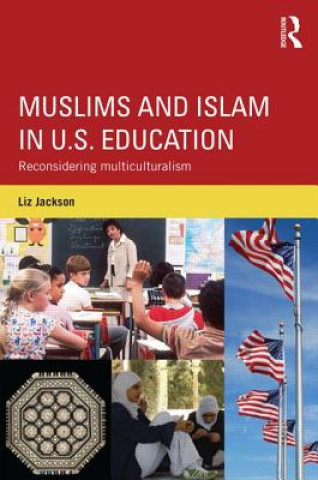 Kniha Muslims and Islam in U.S. Education Liz Jackson