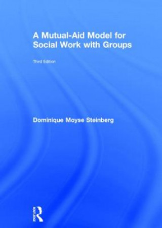 Kniha Mutual-Aid Model for Social Work with Groups Dominique Moyse Steinberg