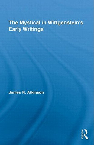 Carte Mystical in Wittgenstein's Early Writings James R. Atkinson