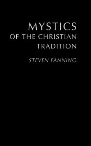 Kniha Mystics of the Christian Tradition Steven Fanning