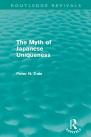 Kniha Myth of Japanese Uniqueness (Routledge Revivals) Peter N. Dale