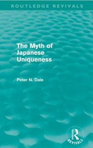 Книга Myth of Japanese Uniqueness (Routledge Revivals) Peter N. Dale