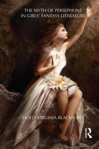 Kniha Myth of Persephone in Girls' Fantasy Literature Blackford