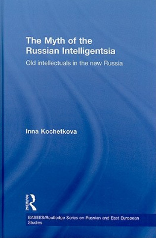 Carte Myth of the Russian Intelligentsia Inna Kochetkova