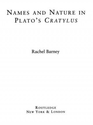 Kniha Names and Nature in Plato's Cratylus Rachel Barney