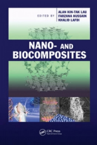 Kniha Nano- and Biocomposites Alan Kin-Tak Lau