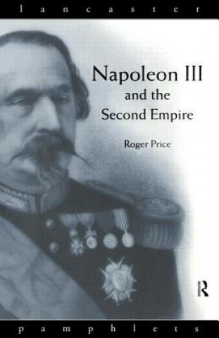 Kniha Napoleon III and the Second Empire Roger Price