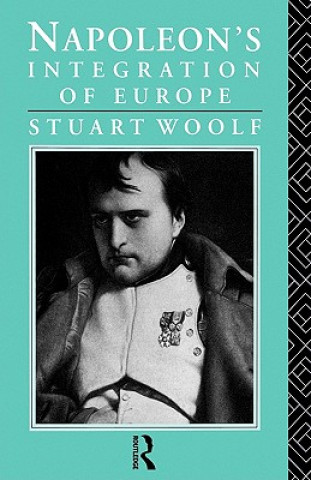 Kniha Napoleon's Integration of Europe Stuart Woolf